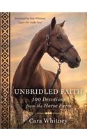 Unbridled Faith: 100 Devotions from the Horse Farm