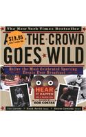 And the Crowd Goes Wild: Relive the Most Celebrated Sporting Events Ever Broadcast [With 2 Audio CDs]