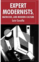 Expert Modernists, Matricide and Modern Culture