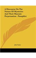 A Discourse On The Nature Of Mysteries And Their Masonic Perpetuation - Pamphlet