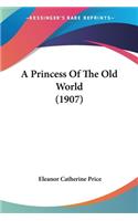 Princess Of The Old World (1907)