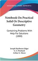 Notebook on Practical Solid or Descriptive Geometry