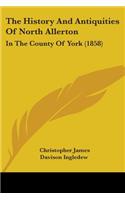 History And Antiquities Of North Allerton