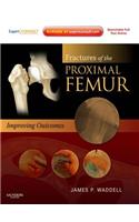Fractures of the Proximal Femur: Improving Outcomes E-Book: Expert Consult