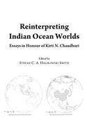 Reinterpreting Indian Ocean Worlds: Essays in Honour of Kirti N. Chaudhuri