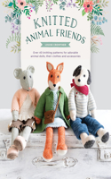 Knitted Animal Friends: Over 40 Knitting Patterns for Adorable Animal Dolls, Their Clothes and Accessories(Knitted Animal Friends)