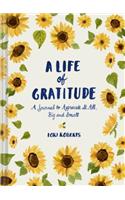 Life of Gratitude: A Journal to Appreciate It All – Big and Small