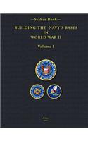 -Seabee Book- Building the Navy's Bases in World War II Volume I