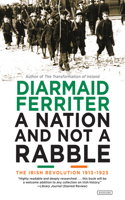 Nation and Not a Rabble: The Irish Revolution 1913-1923(English)