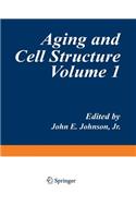 Aging and Cell Structure: Volume 1