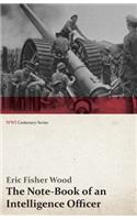 Note-Book of an Intelligence Officer (Wwi Centenary Series)