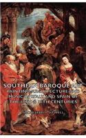 Southern Baroque Art - Painting-Architecture and Music in Italy and Spain of the 17th & 18th Centuries
