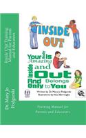 Inside Out Training Manual for Parents and Educators: Your Body is Amazing Inside and Out and Belongs Only to You(English)