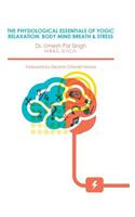 The Physiological Essentials of Yogic Relaxation