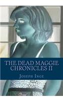 The Dead Maggie Chronicles II