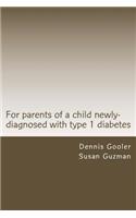 For parents of a child with newly-diagnosed with Type 1 diabetes