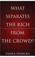 What Separates the Rich from the Crowd?