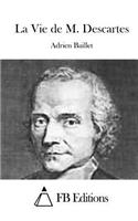 La Vie de M. Descartes: (French)