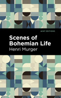 Scenes of Bohemian Life: (Mint Editions)