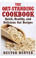 Oat-Standing Cookbook: Quick, Healthy, and Delicious Oat Recipes