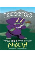 Triceratops Would Not Make a Good Ninja