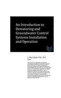 An Introduction to Dewatering and Groundwater Control Systems Installation and O: (English)