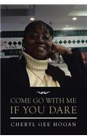 Come Go with Me if You Dare