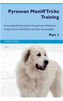 Pyrenean Mastiff Tricks Training Pyrenean Mastiff Tricks & Games Training Tracker & Workbook. Includes: Pyrenean Mastiff Multi-Level Tricks, Games & Agility. Part 1