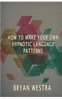 How To Make Hypnotic Language Patterns