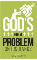 God's Got A Problem On His Hands