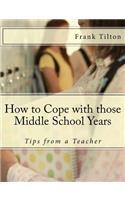 How to Cope with those Middle School Years