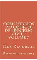 Comentarios Ao Codigo de Processo Civil - Volume 7: DOS Recursos