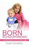 Born Schizophrenic
