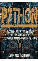 Python: A Complete Step by Step Beginners Guide to Programming With Python