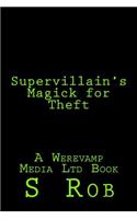 Supervillain's Magick for Theft