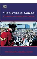 The Sixties in Canada: A Turbulent and Creative Decade