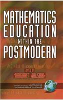 Mathematics Education Within the Postmodern
