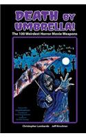 Death by Umbrella! The 100 Weirdest Horror Movie Weapons