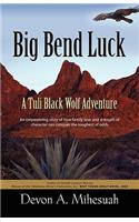 Big Bend Luck