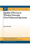 Quality of Servce in Wireless Networks Over Unliensed Spectrum