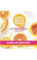 The Squeeze: Simply Rawnchy Detox Juices, Smoothies, Clean Eats & Treats