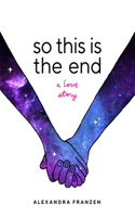 So This Is the End: A Love Story (Explore Spiritual Freedom, Fantasize True Love, and Ponder Your Own Last 24 Hours In this Near-Future Science Fiction Novel)