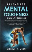 Relentless Mental Toughness and Optimism