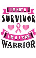 I am not a survivor, I am a f*cking warrior