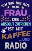 Ich bin die Art von Frau die absolut zufrieden ist mit Kaffee und RADIO