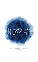 WIP It!: An Author's Book for WIPs Blue Version