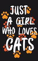 Just a Girl Who Loves Cats / Cats Notebook Cute Cat Gifts a journal for Girls and Kids, 100 blank lined white pages-Size 6
