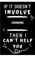 If It Doesn't Involve Cooking Then I Can't Help You