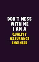 Don't Mess With Me, I Am A Quality Assurance Engineer: 6X9 Career Pride 120 pages Writing Notebooks