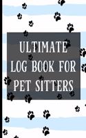 Ultimate Log Book For Pet Sitters
